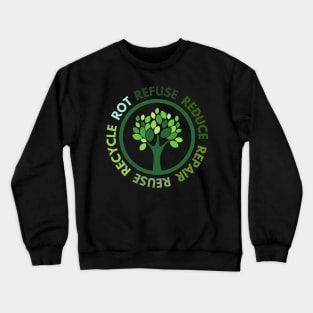 Refuse Reduce Repair Reuse Recycle Rot - Green Tree Crewneck Sweatshirt